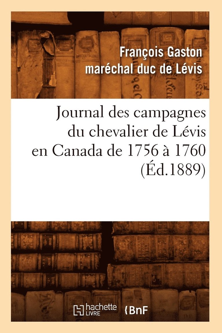 Journal Des Campagnes Du Chevalier de Levis En Canada de 1756 A 1760 (Ed.1889) 1