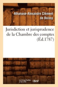 bokomslag Jurisdiction Et Jurisprudence de la Chambre Des Comptes, (d.1787)