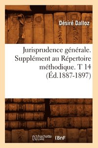 bokomslag Jurisprudence Générale. Supplément Au Répertoire Méthodique. T 14 (Éd.1887-1897)