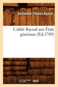 bokomslag L'Abb Raynal Aux tats Gnraux (d.1789)