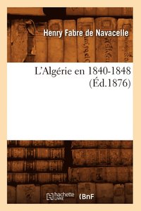 bokomslag L'Algrie En 1840-1848 (d.1876)