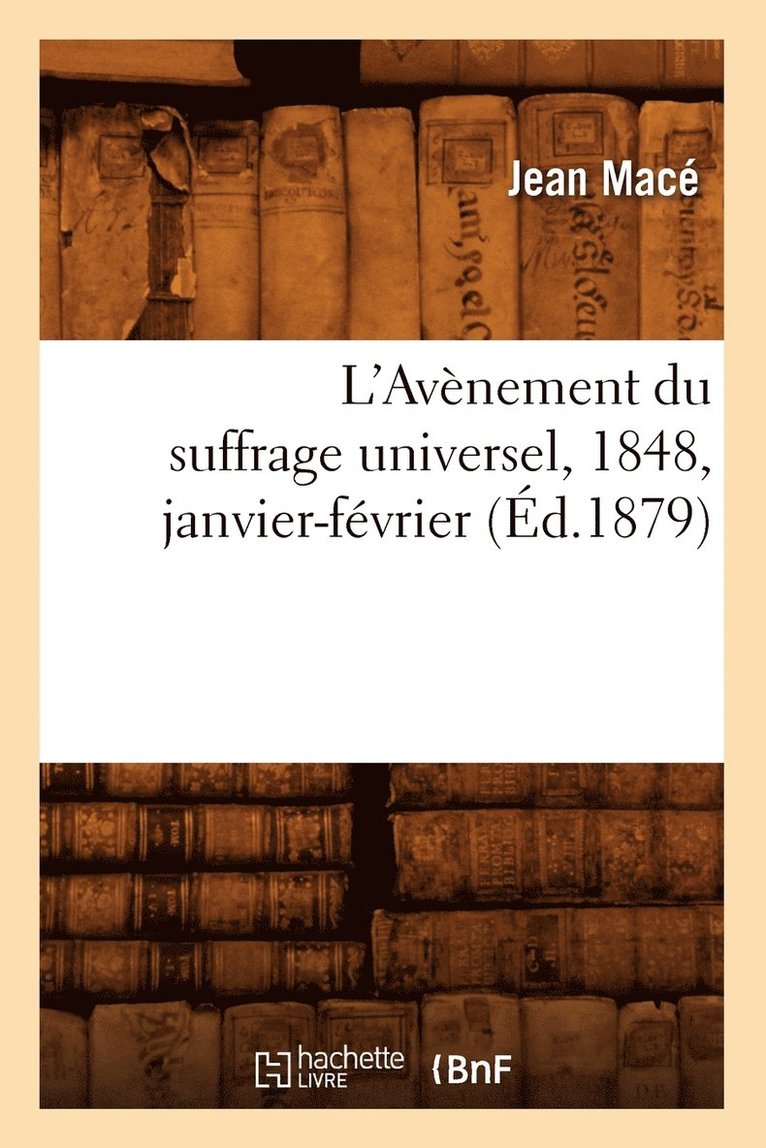 L'Avnement Du Suffrage Universel, 1848, Janvier-Fvrier, (d.1879) 1