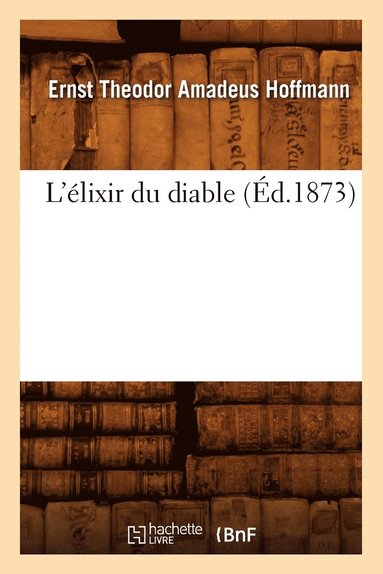 bokomslag L'Élixir Du Diable (Éd.1873)