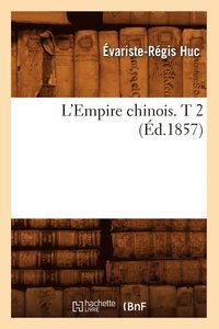 bokomslag L'Empire Chinois. T 2 (d.1857)