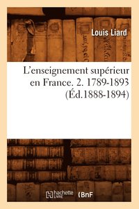 bokomslag L'Enseignement Suprieur En France. 2. 1789-1893 (d.1888-1894)