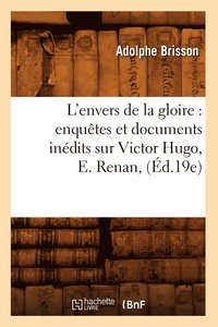 bokomslag L'Envers de la Gloire: Enqutes Et Documents Indits Sur Victor Hugo, E. Renan, (d.19e)