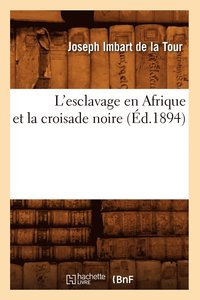 bokomslag L'Esclavage En Afrique Et La Croisade Noire (d.1894)