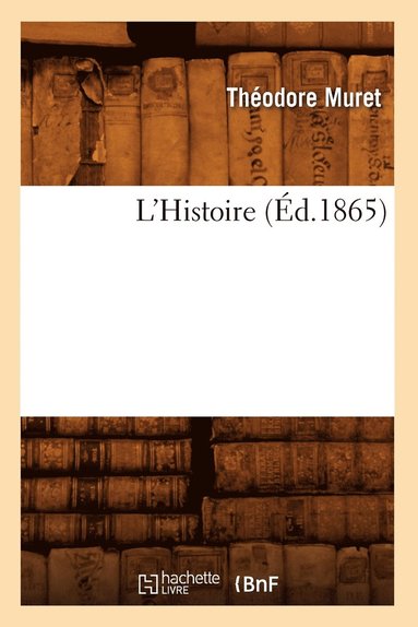 bokomslag L'Histoire (Éd.1865)