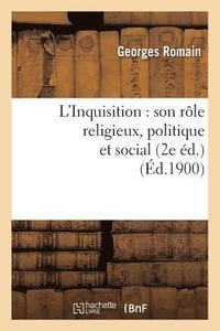bokomslag L'Inquisition: Son Rôle Religieux, Politique Et Social (2e Éd.) (Éd.1900)