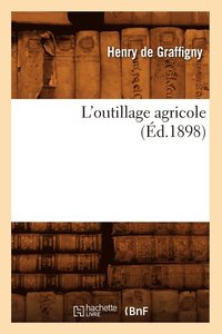 bokomslag L'Outillage Agricole (d.1898)