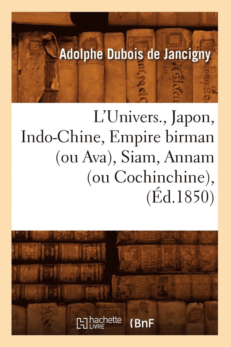 L'Univers., Japon, Indo-Chine, Empire Birman (Ou Ava), Siam, Annam (Ou Cochinchine), (d.1850) 1
