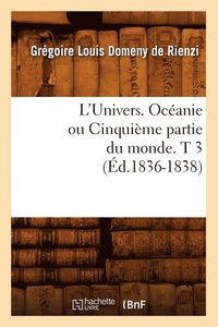 bokomslag L'Univers. Ocanie Ou Cinquime Partie Du Monde. T 3 (d.1836-1838)