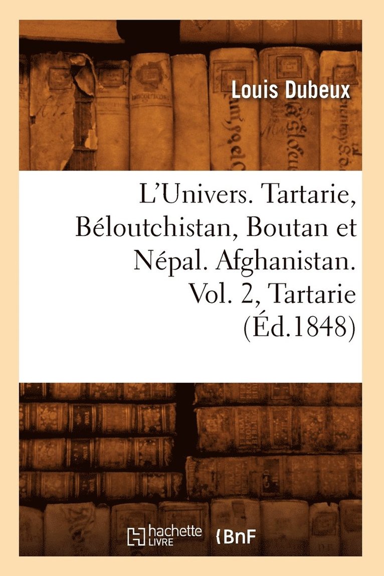 L'Univers. Tartarie, Béloutchistan, Boutan Et Népal. Afghanistan. Vol. 2, Tartarie (Éd.1848)