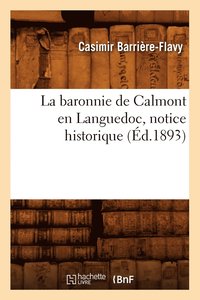 bokomslag La Baronnie de Calmont En Languedoc, Notice Historique (d.1893)