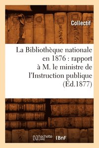 bokomslag La Bibliotheque nationale en 1876