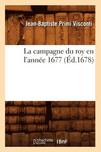 bokomslag La Campagne Du Roy En l'Année 1677 (Éd.1678)