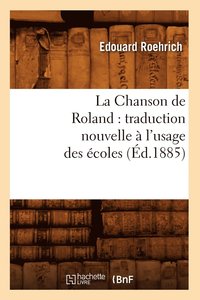 bokomslag La Chanson de Roland: Traduction Nouvelle  l'Usage Des coles, (d.1885)