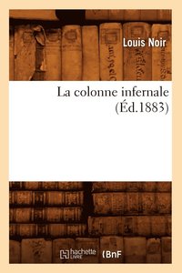 bokomslag La Colonne Infernale (d.1883)