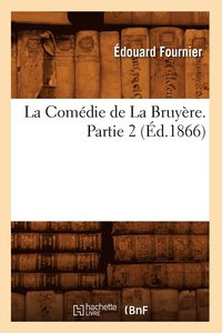 bokomslag La Comdie de la Bruyre. Partie 2 (d.1866)