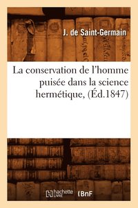 bokomslag La Conservation de l'Homme Puise Dans La Science Hermtique, (d.1847)