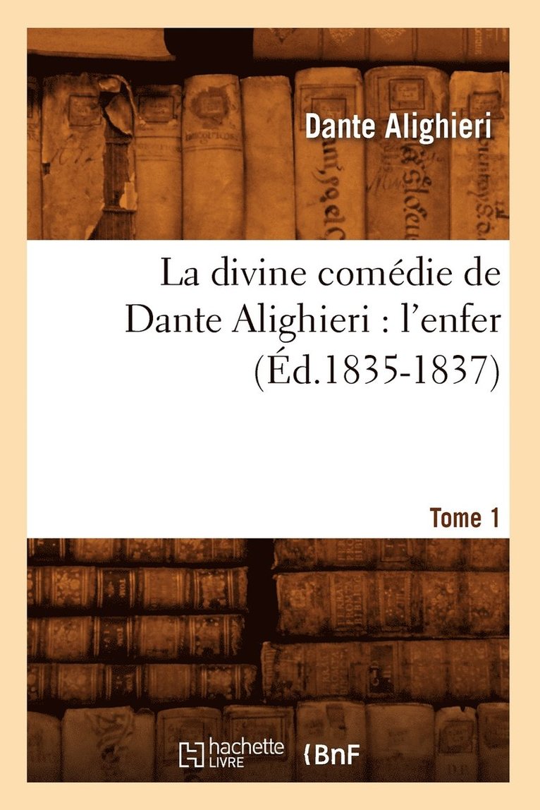 La Divine Comdie de Dante Alighieri: l'Enfer. Tome 1 (d.1835-1837) 1