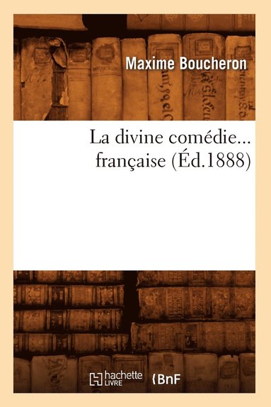 bokomslag La Divine Comdie ...Franaise (d.1888)