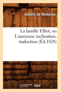 bokomslag La Famille Elliot, Ou l'Ancienne Inclination, Traduction (d.1828)