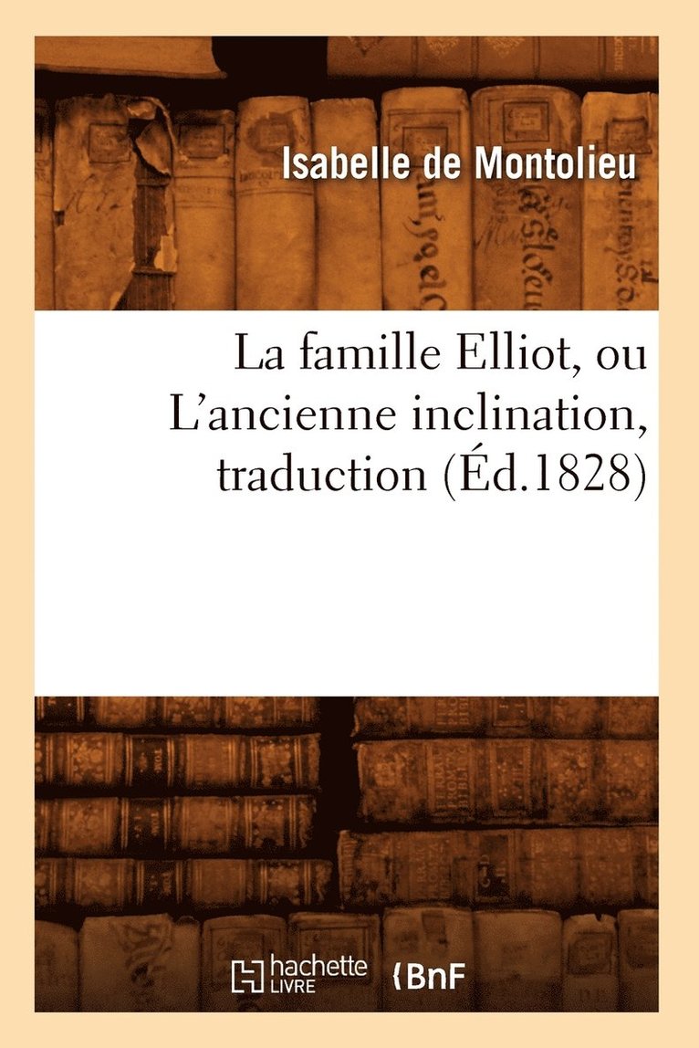 La Famille Elliot, Ou l'Ancienne Inclination, Traduction (d.1828) 1