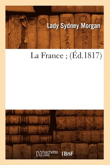 Lady Sydney Morgan - France (Éd.1817), Häftad