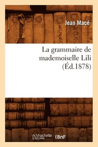 bokomslag La Grammaire de Mademoiselle Lili (d.1878)