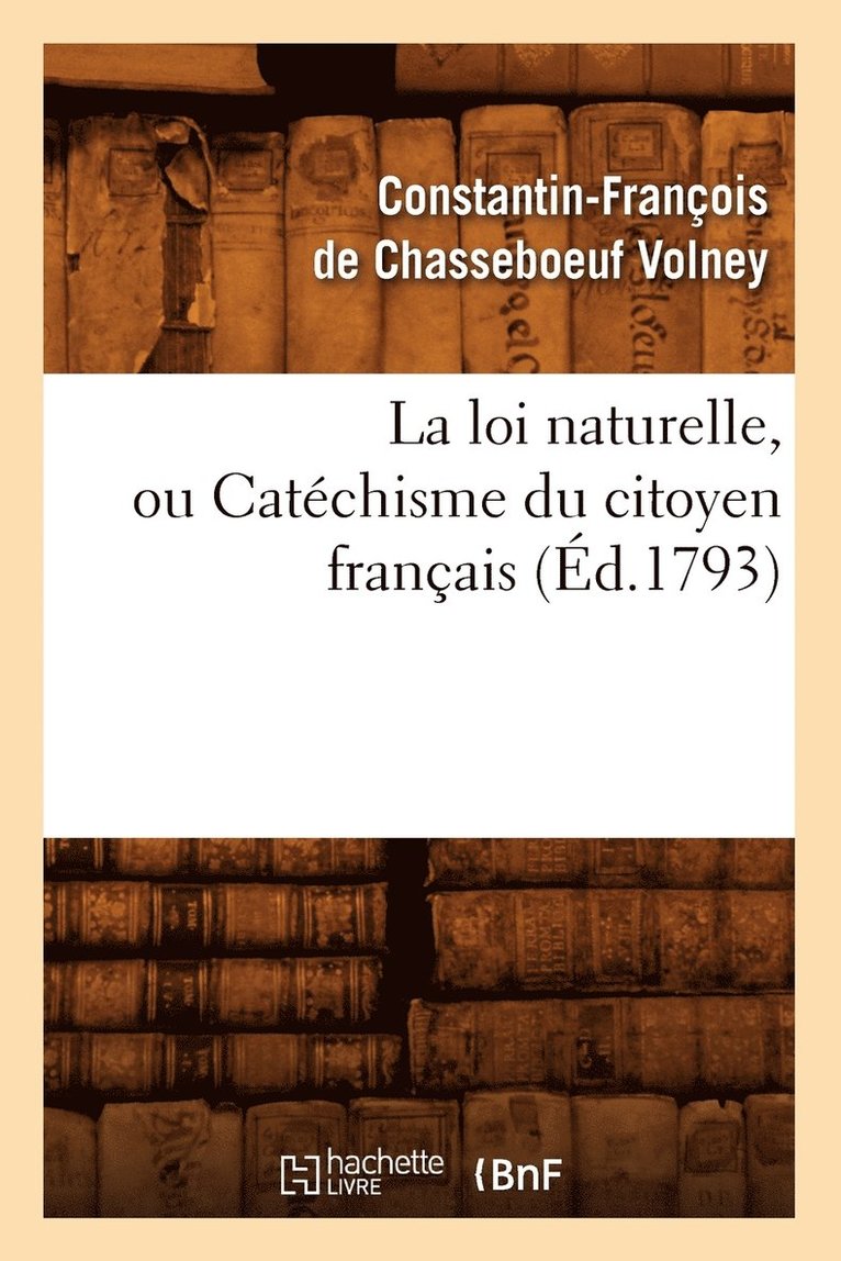 La Loi Naturelle, Ou Catéchisme Du Citoyen Français, (Éd.1793)