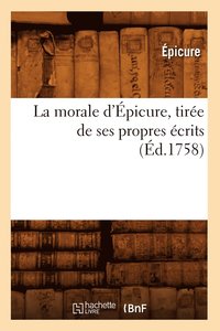 bokomslag La Morale d'picure, Tire de Ses Propres crits (d.1758)