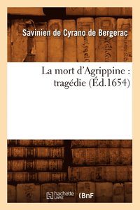 bokomslag La Mort d'Agrippine: Tragdie (d.1654)