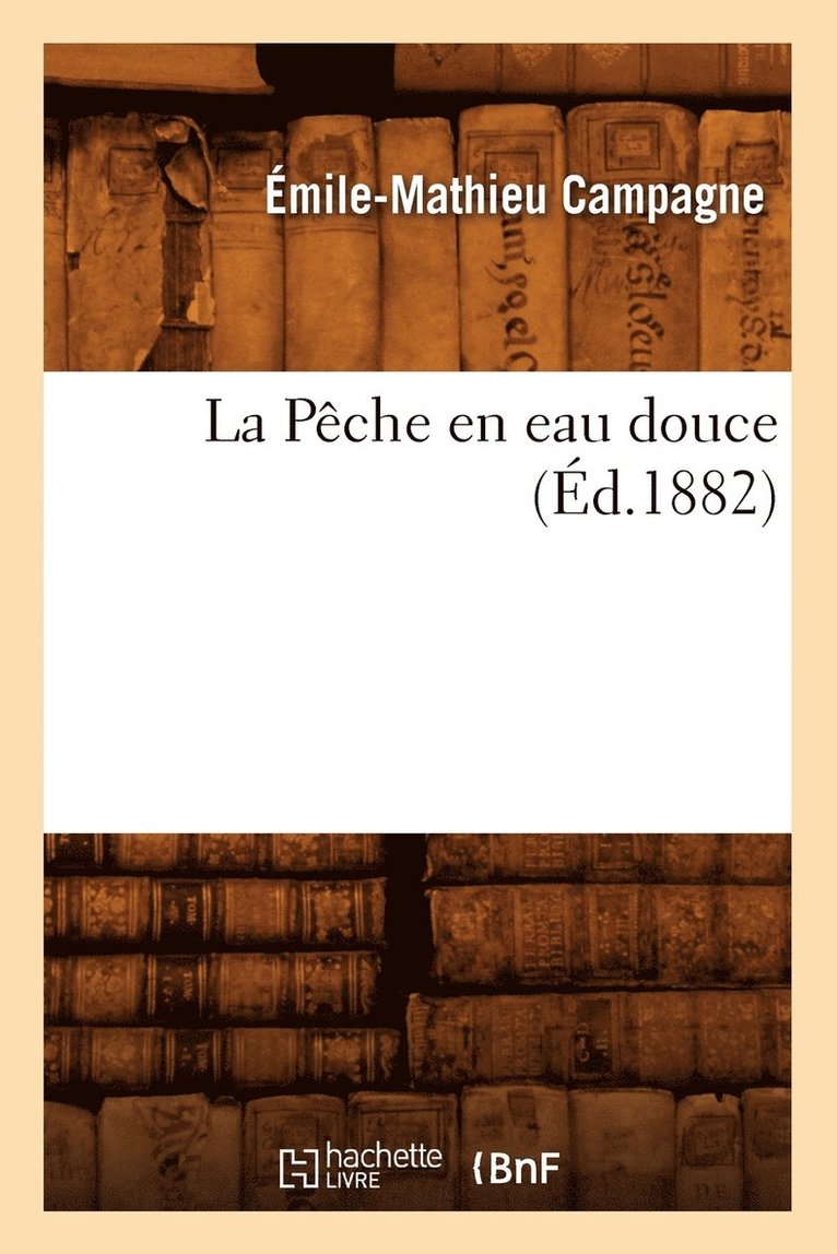 La Peche En Eau Douce, (Ed.1882) 1