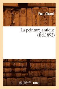 bokomslag La Peinture Antique (d.1892)