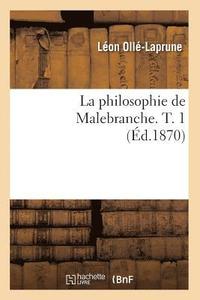 bokomslag La Philosophie de Malebranche. T. 1 (d.1870)