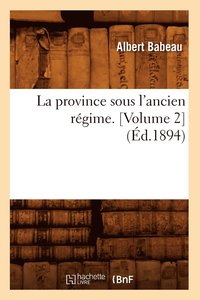 bokomslag La Province Sous l'Ancien Rgime. [Volume 2] (d.1894)