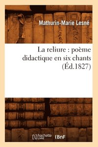 bokomslag La Reliure: Pome Didactique En Six Chants (d.1827)
