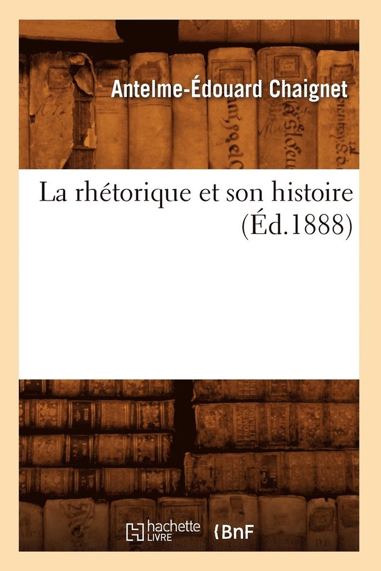 La Rhtorique Et Son Histoire (d.1888) 1