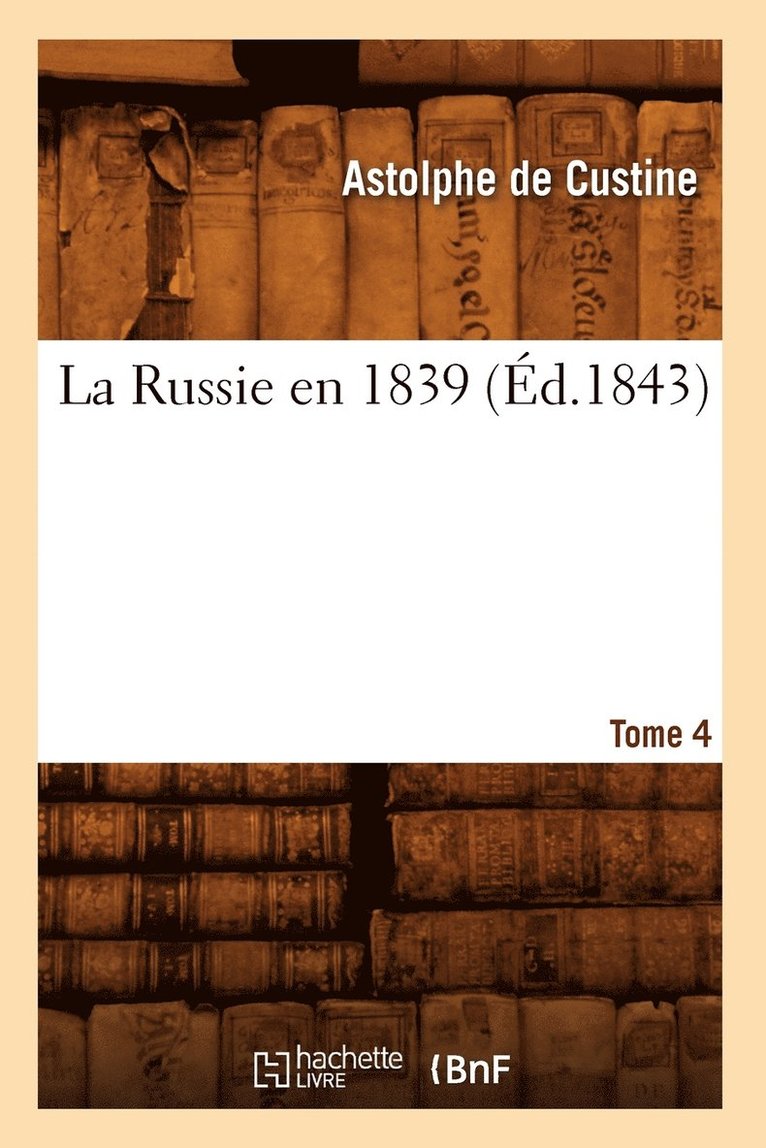 La Russie En 1839. Tome 4 (d.1843) 1