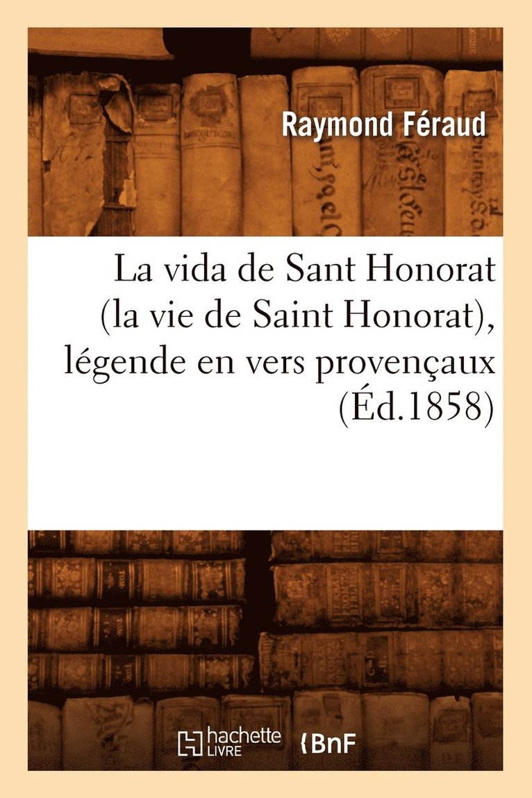 La Vida de Sant Honorat (La Vie de Saint Honorat), Lgende En Vers Provenaux (d.1858) 1