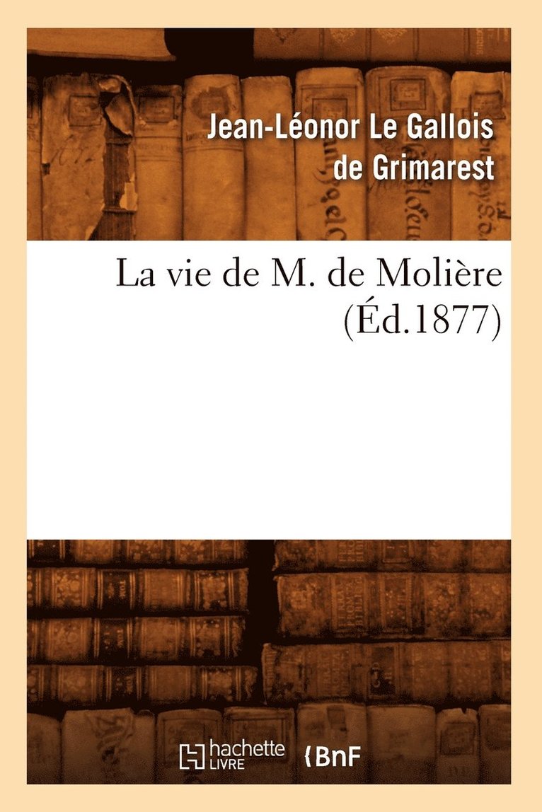 La Vie de M. de Molire (d.1877) 1