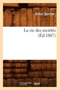 bokomslag La Vie Des Socits (d.1887)