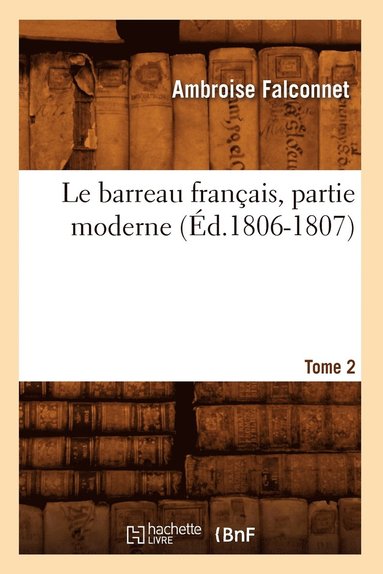 bokomslag Le Barreau Franais, Partie Moderne. Tome 2. 2 (d.1806-1807)