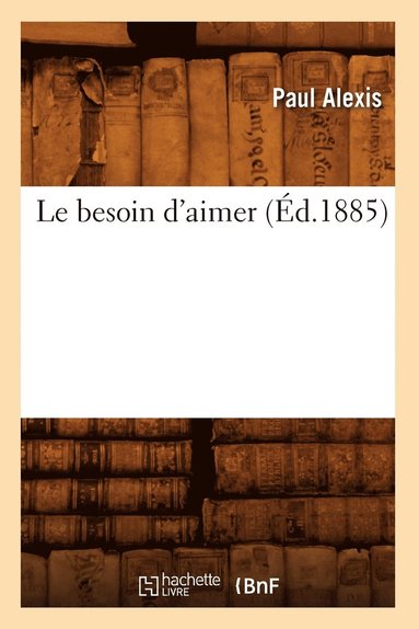 bokomslag Le Besoin d'Aimer (d.1885)