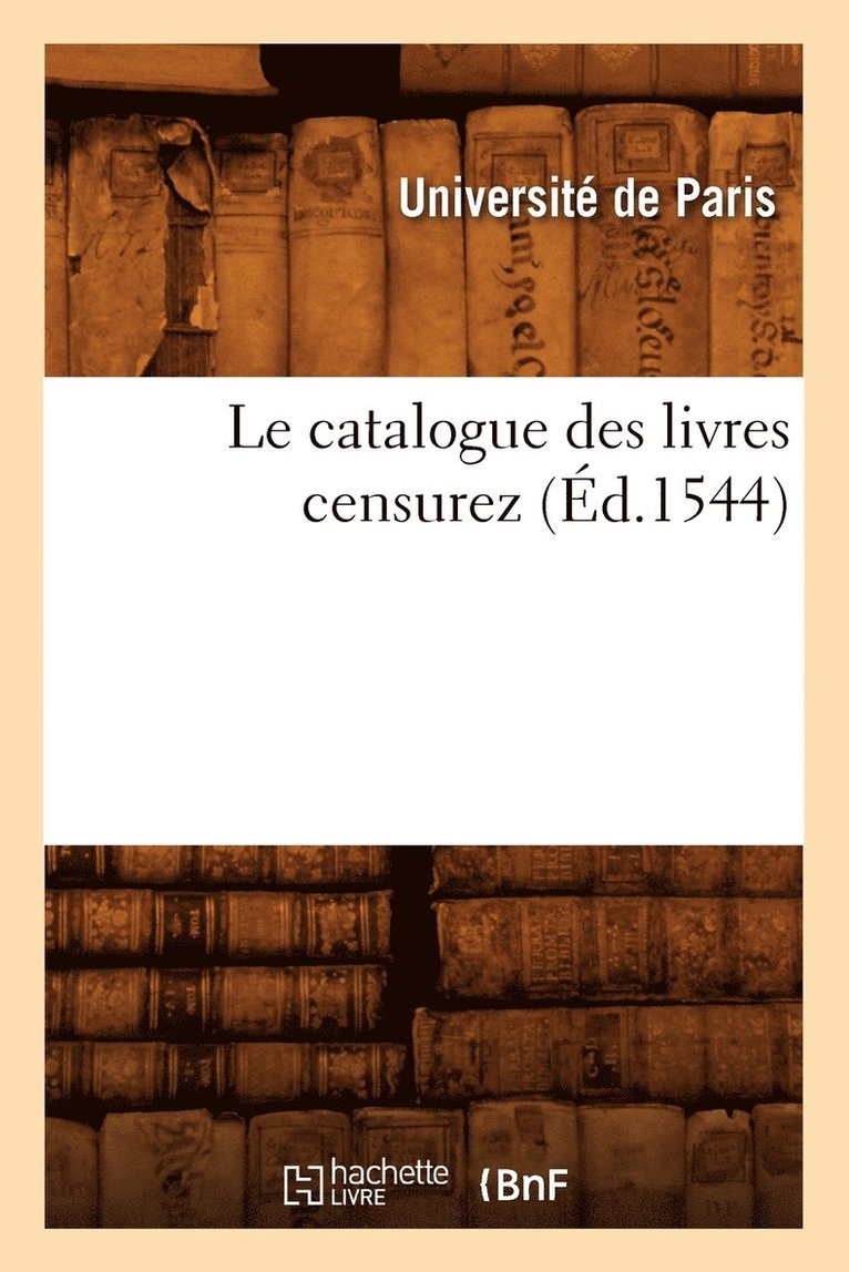 Universite de Paris, UNIVERSITE DE PARIS, Universite De Paris - Le Catalogue Des Livres Censurez (Éd.1544), Häftad