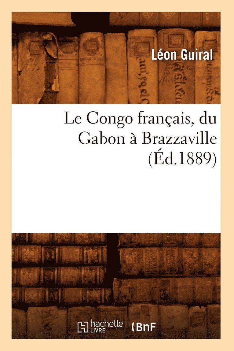 Le Congo Franais, Du Gabon  Brazzaville (d.1889) 1