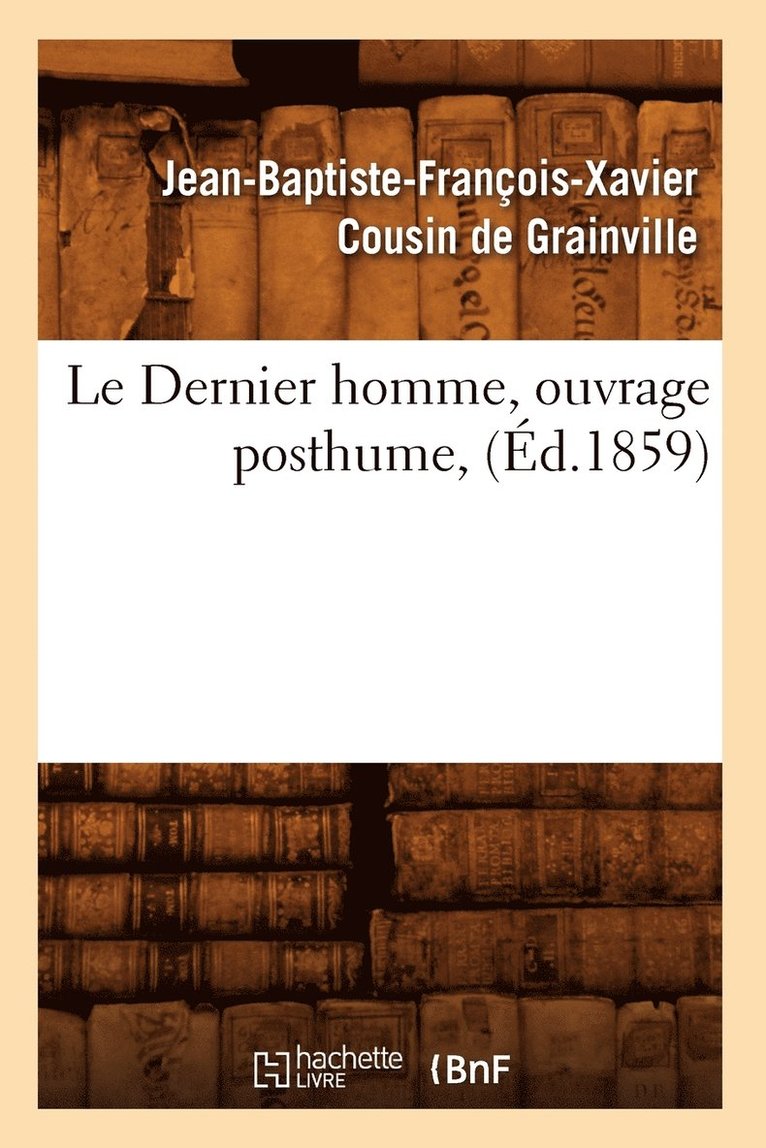 Le Dernier Homme, Ouvrage Posthume, (d.1859) 1