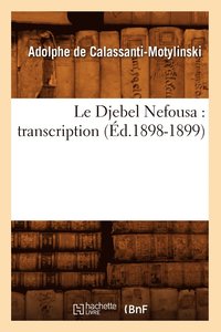 bokomslag Le Djebel Nefousa: Transcription (Ed.1898-1899)