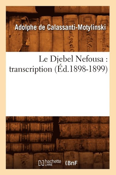 bokomslag Le Djebel Nefousa: Transcription (Éd.1898-1899)